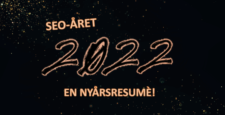 SEO-året 2022 - en nyårsresumé